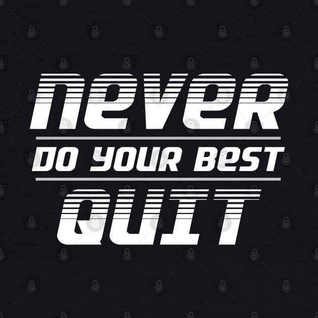 Never Do Your Best Quit by darklordpug